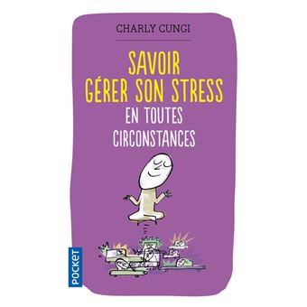 Savoir gérer son stress en toutes circonstances