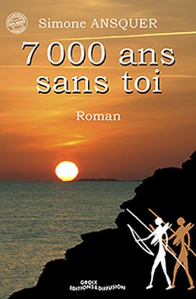 7000 ans sans toi