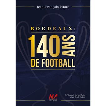 Bordeaux, 140 ans de football