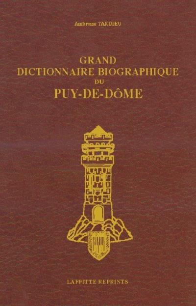 Grand dictionnaire biographique du puy-de-dome