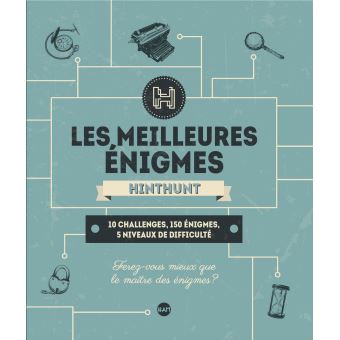 Les Meilleures Enigmes Hint Hunt : 10 challenges, 150 énigmes, 5 niveaux de difficulté