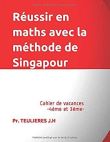 Réussir en maths avec la méthode de Singapour Cahier de vacances 4ème et 3ème Cycle 4