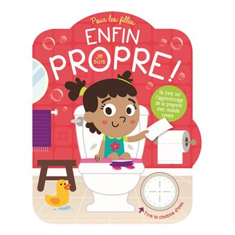 Enfin je suis propre pour les filles Un livre sur l'apprentissage de la ...