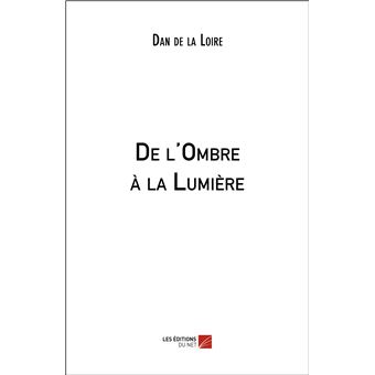 De l'Ombre à la Lumière
