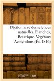 Dictionnaire des sciences naturelles. Planches, Botanique. Vegétaux Acotyledons