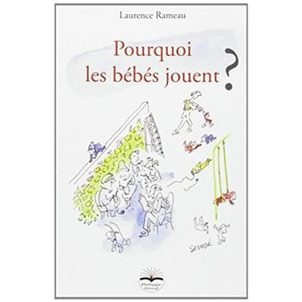 Pourquoi les bébés jouent ?