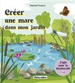 Créer une mare dans mon jardin