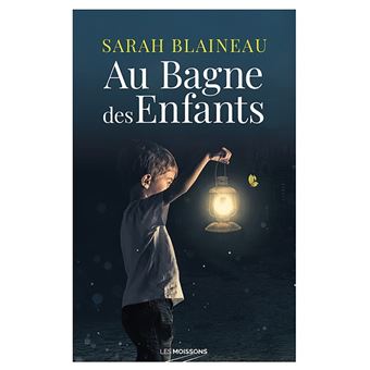 Au bagne des enfants - broché - Sarah Blaineau - Achat Livre ou ebook | fnac