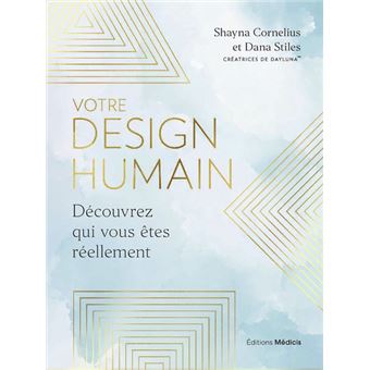 Votre design humain - Découvrez qui vous êtes réellement