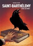 Saint-Barthélémy tome 2 : Tuez-les tous !