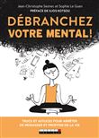 Débranchez votre mental !