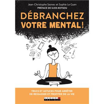 Débranchez votre mental !