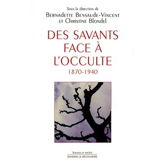 Des savants face à l'occulte, 1870-1940 - 1