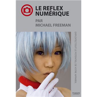 Le reflex numerique par michael freeman