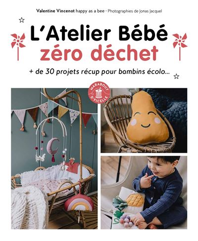 L Atelier Bebe Zero Dechet De 30 Projets Recup Pour Bambins Ecolo Broche Valentine Vincenot Achat Livre Fnac