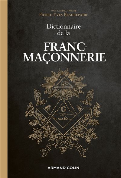 Dictionnaire de la Franc-maçonnerie - Pierre-Yves Beaurepaire - broché