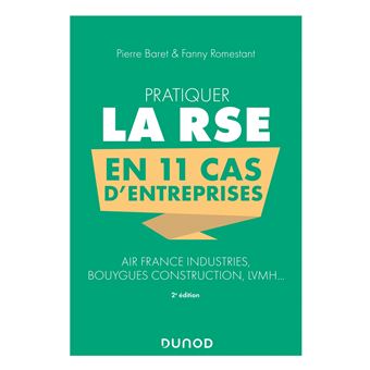 Pratiquer la RSE en 11 cas d'entreprises - 2e éd. - Air France Industries, Bouygues Construction, LV