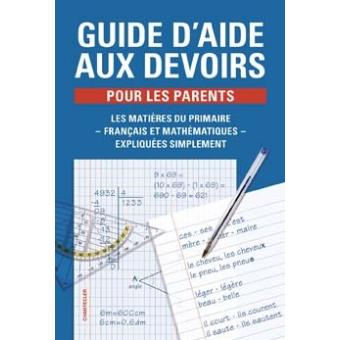 Guide d'aide aux devoirs pour les parents - broché - Collectif - Achat ...