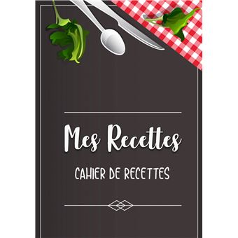 Mes Recettes Favorite: Cahier De Recettes - Cahier à Compléter Pour 100 ...