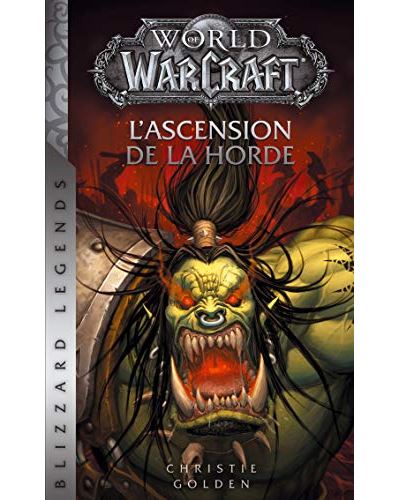 World of Warcraft - Nouvelle édition - World of Warcraft : L'ascension de la  horde NED - Christie Golden - broché - Achat Livre ou ebook | fnac