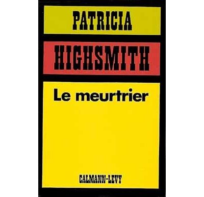 Le Meurtrier - Patricia Highsmith - (donnée non spécifiée)