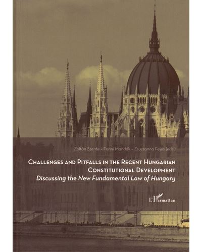 Challenges and pitfalls in the recent hungarian constitutional development - Zoltan Szente - broché