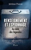 Renseignement et espionnage - Au-delà des légendes