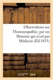 Observations sur l'homoeopathie, par Un Homme qui n'est pas Médecin