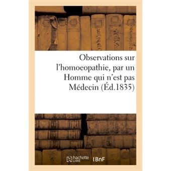 Observations sur l'homoeopathie, par Un Homme qui n'est pas Médecin