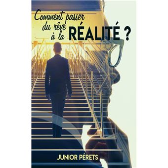Comment passer du rêve à la réalité ?
