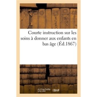 Courte instruction sur les soins à donner aux enfants en bas âge