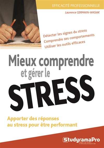 Mieux comprendre et gérer le stress - Laurence Germain-Wasiak - broché