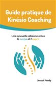 Guide pratique de Kinésio Coaching : Une nouvelle alliance entre le corps et l'esprit