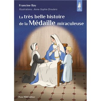 La très belle histoire de la Médaille miraculeuse