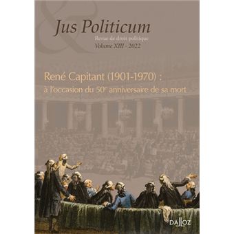 Jus politicum - Volume XIII René Capitant (1901-1970) : à l'occasion du 50e anniversaire de sa mort