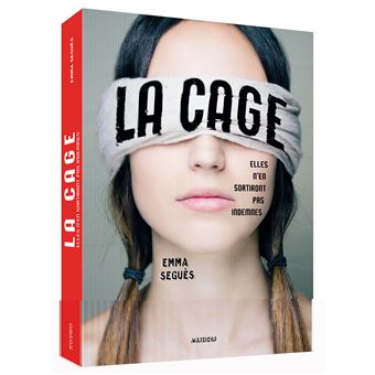 La Cage Elles N En Sortiront Pas Indemnes Broch Emma Segu S Achat Livre Ou Ebook Fnac