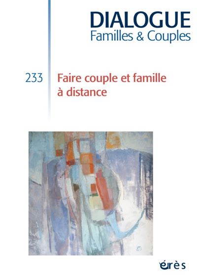 Dialogue 233 - Faire couple et famille à distance -  Collectif - broché