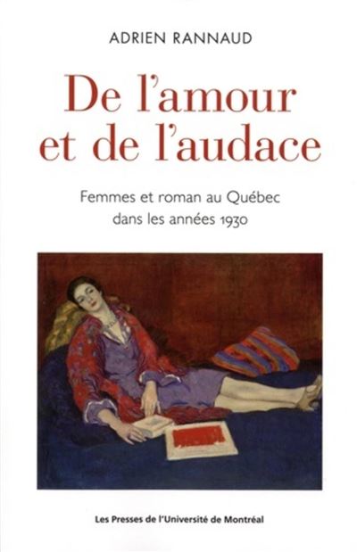 De l'amour et de l'audace. Femmes et roman au Québec dans les années 1930