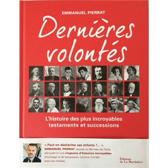 Dernières volontés - L'histoire des plus incroyables testaments et successions