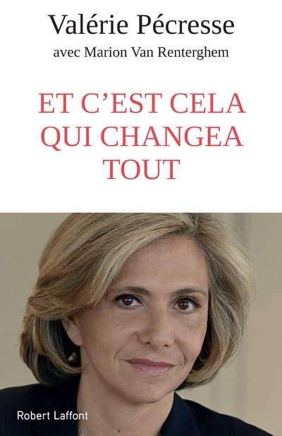 Et C Est Cela Qui Changea Tout Broche Valerie Pecresse Marion Van Renterghem Achat Livre Ou Ebook Fnac