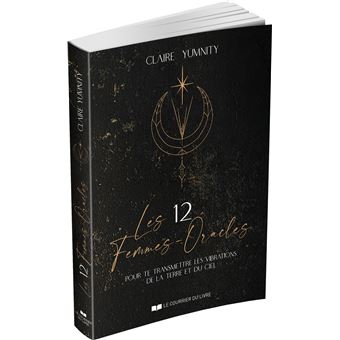 Les 12 Femmes-Oracles - pour te transmettre les vibrations de la Terre et du Ciel