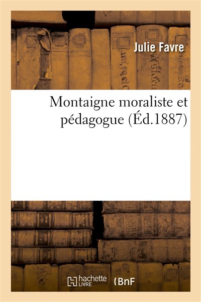 Montaigne moraliste et pédagogue