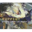 Ruppert : peindre comme on respire - relié - Bernard Demandre - Achat ...