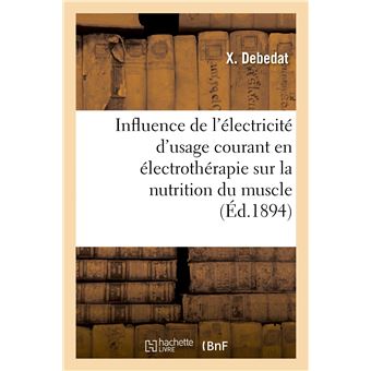 Influence des différentes formes de l'électricité d'usage courant en électrothérapie