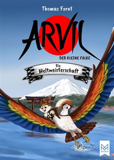 Arvil, der kleine Falke – Die Weltmeisterschaft Kinderbuch ab 6 Jahren mit vielen farbigen Illustrationen – Illustriert von Thomas Forat - Thomas Forat - Maximum Verlag - ebook (ePub) - Livre