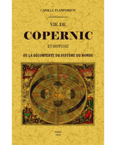 Vie de Copernic et histoire de la découverte du système du monde