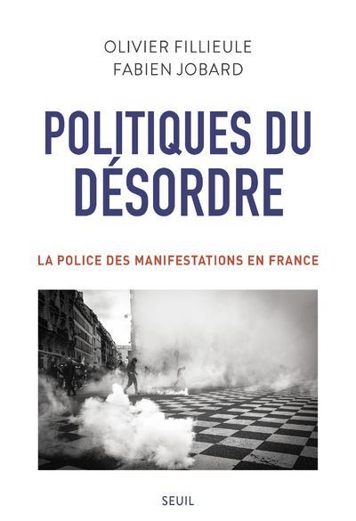 Politiques du désordre. La police des manifestations en France - Olivier Fillieule - broché