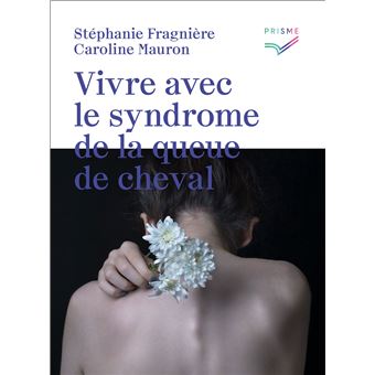 Vivre avec le syndrome de la queue de cheval