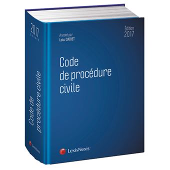 Code de procedure civile 2017 Edition 2017 - relié - Loïc Cadiet ...