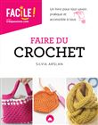 Faire du crochet - Un livre pour tout savoir, pratique et accessible à tous NE